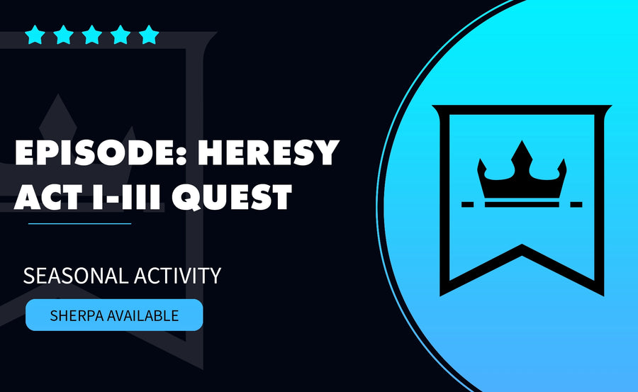 EPISODE: HERESY ACT I-III QUEST
